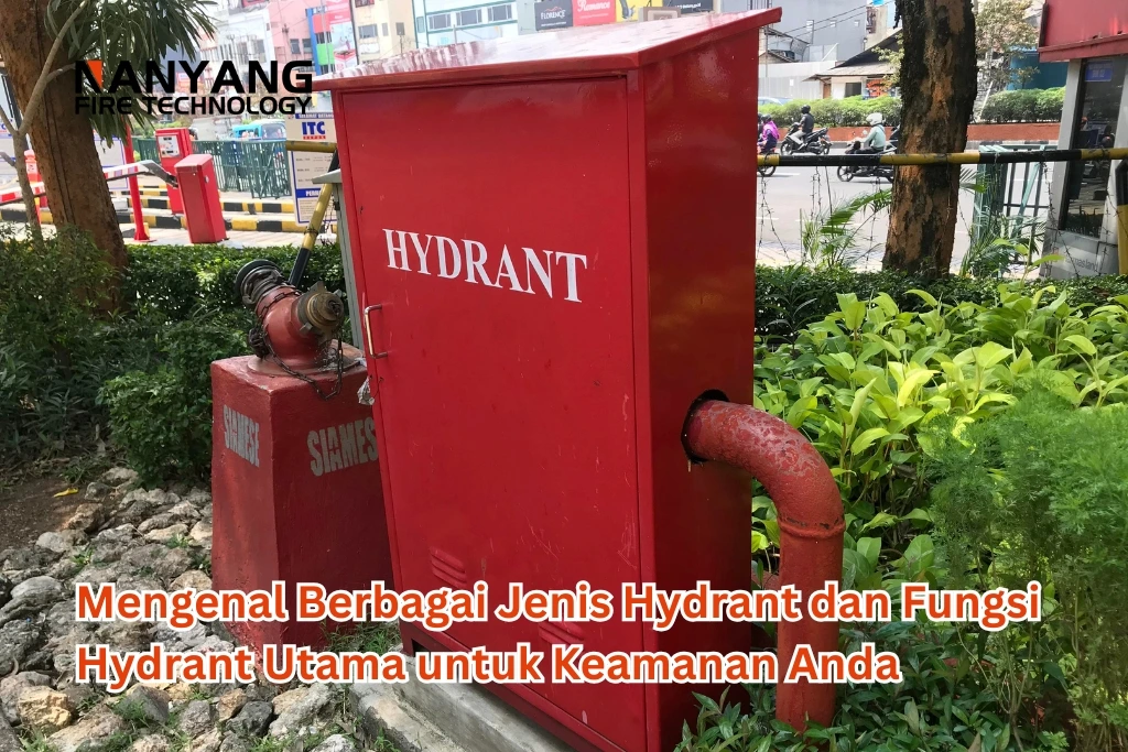 Mengenal Berbagai Jenis Hydrant dan Fungsi Hydrant Utama untuk Keamanan Anda (1)
